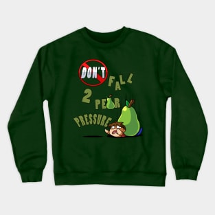 Don't Fall 2 Pear pressure Crewneck Sweatshirt